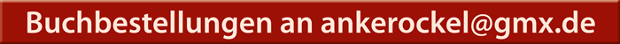 Buchbestellungen an ankerockel@gmx.de